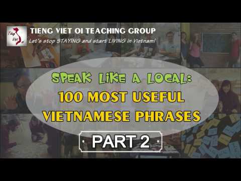 100 Most Useful Common Phrases In Vietnamese - Part 2 - Learn Vietnamese with TVO 1 Learn Vietnamese with Tieng Viet Oi